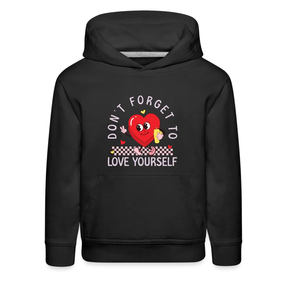 Don't Forget To Love Yourself : Kids‘ Premium Hoodie