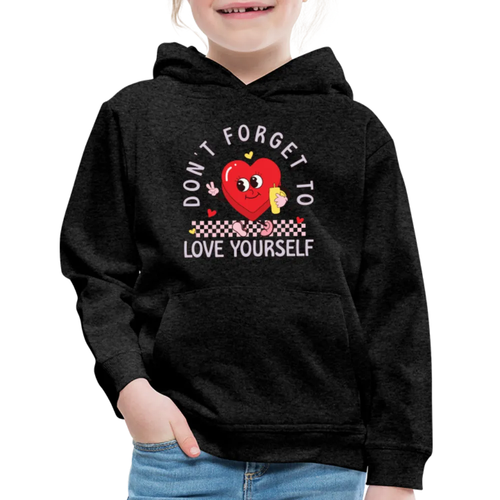 Don't Forget To Love Yourself : Kids‘ Premium Hoodie