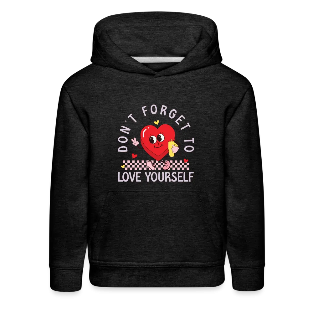 Don't Forget To Love Yourself : Kids‘ Premium Hoodie