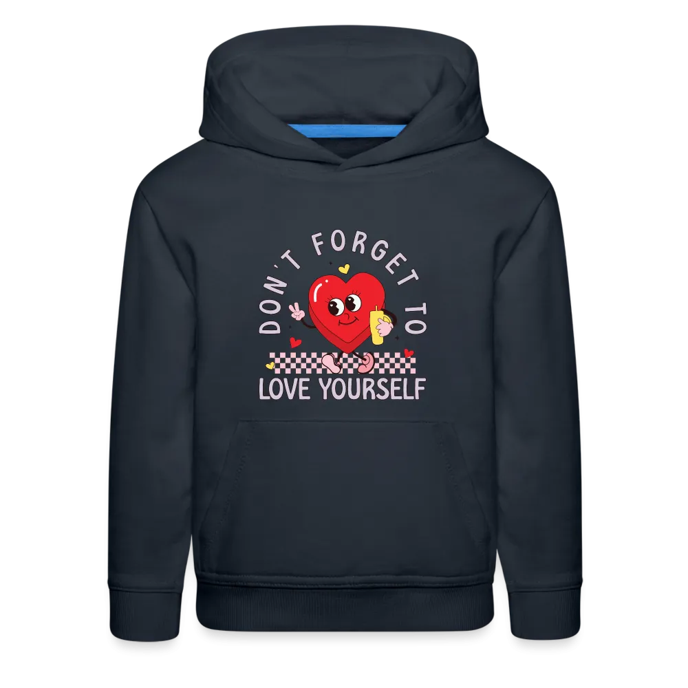 Don't Forget To Love Yourself : Kids‘ Premium Hoodie