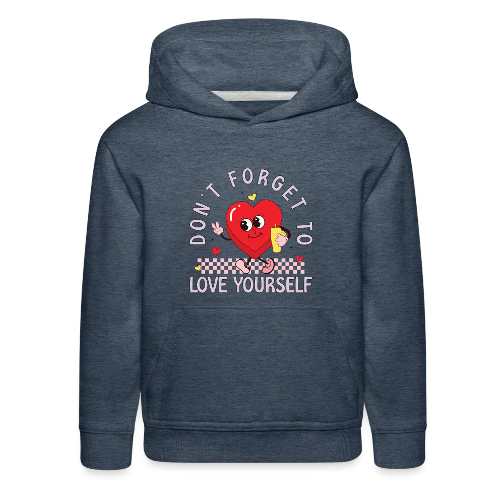 Don't Forget To Love Yourself : Kids‘ Premium Hoodie