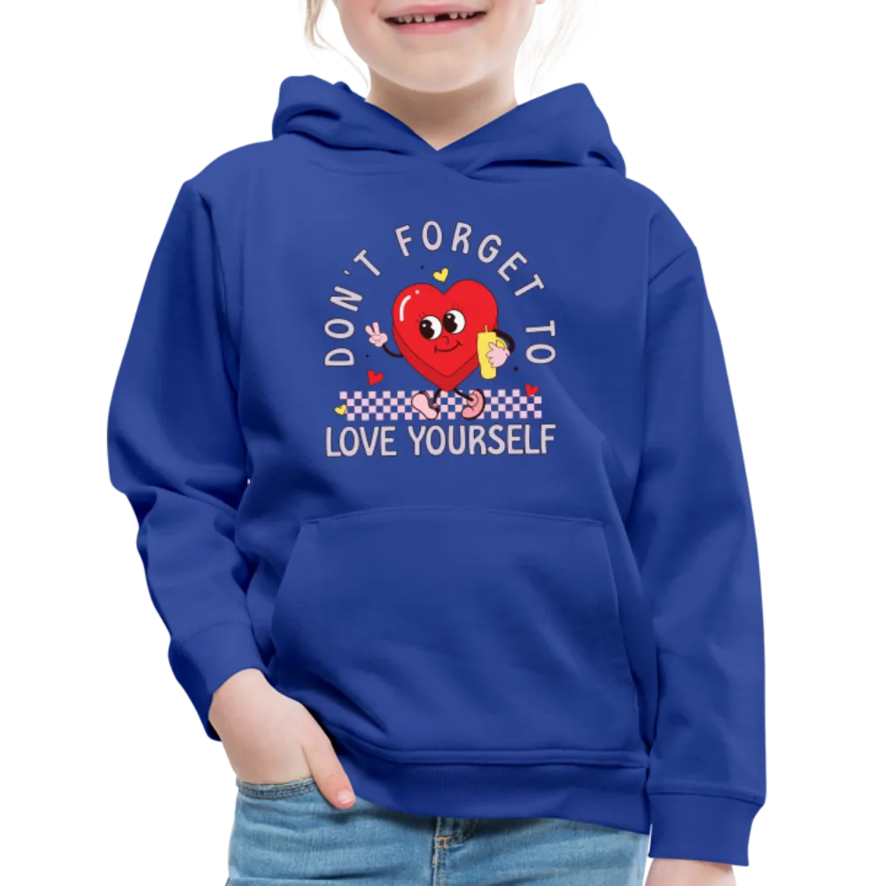 Don't Forget To Love Yourself : Kids‘ Premium Hoodie