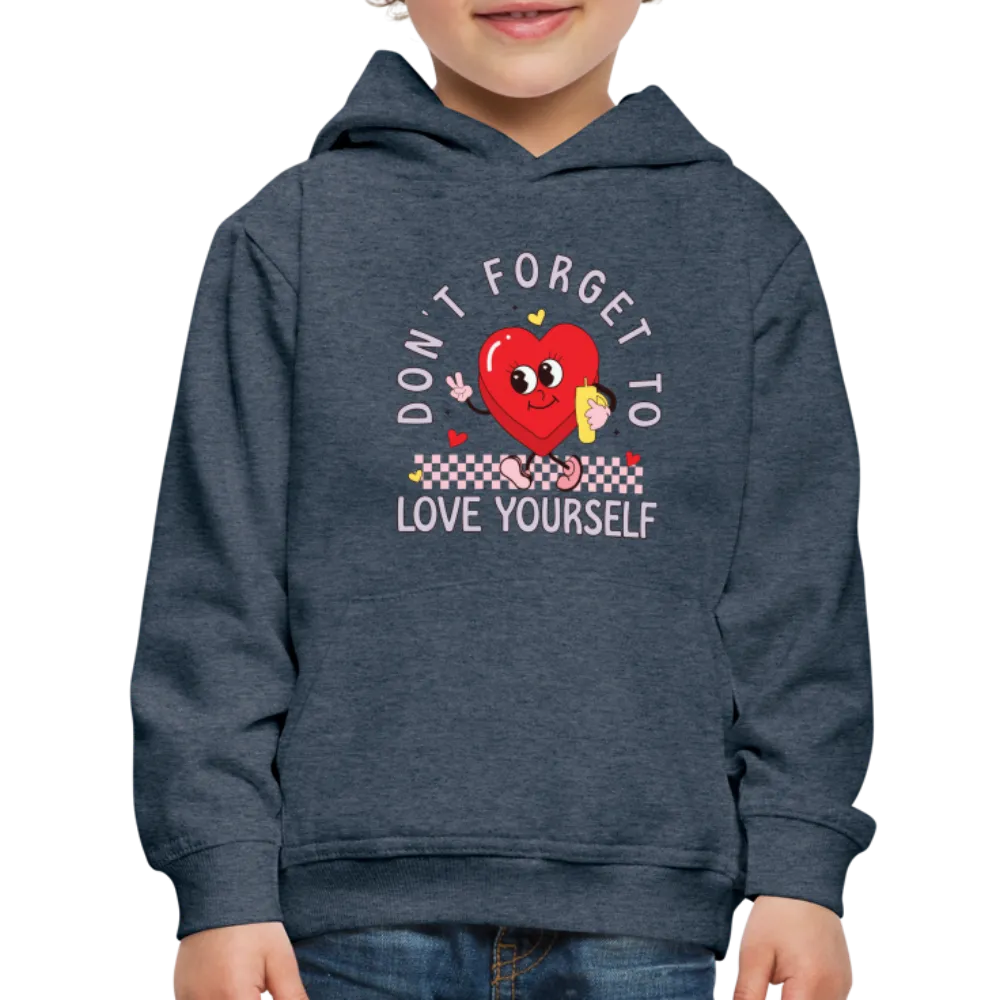 Don't Forget To Love Yourself : Kids‘ Premium Hoodie