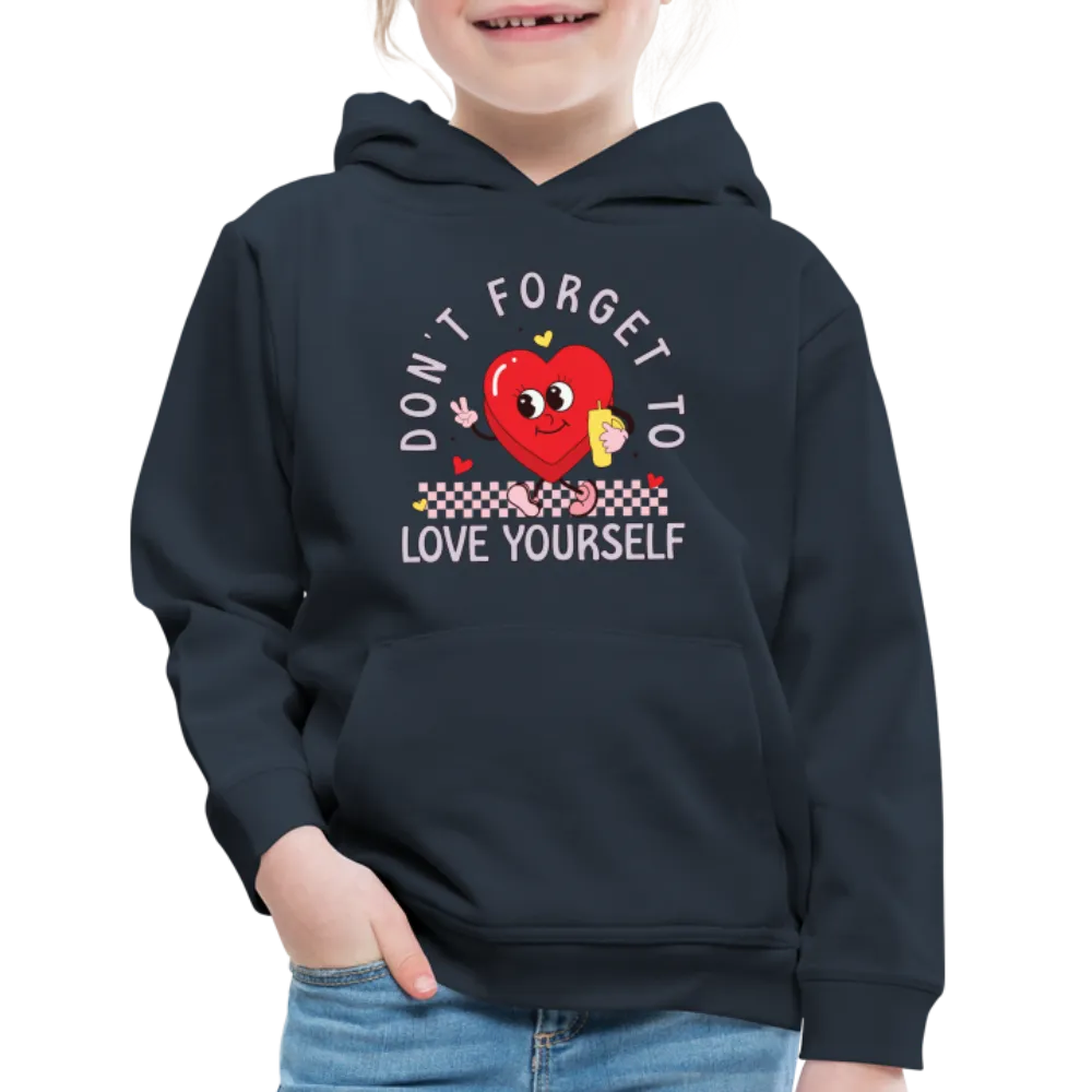 Don't Forget To Love Yourself : Kids‘ Premium Hoodie