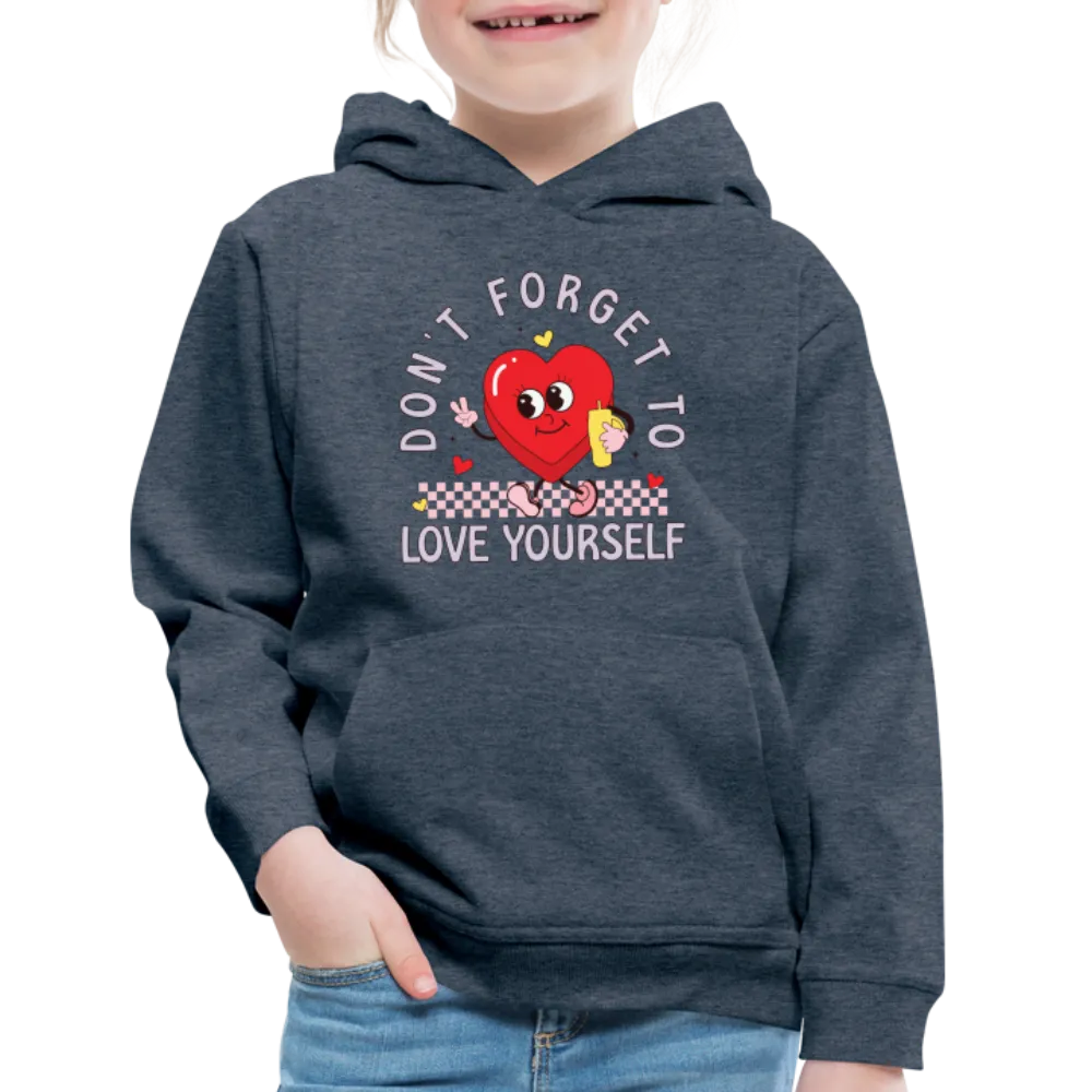 Don't Forget To Love Yourself : Kids‘ Premium Hoodie