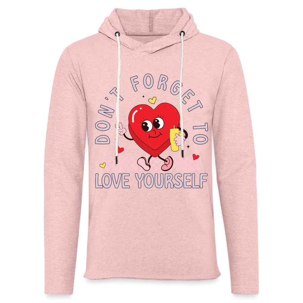 Don't Forget To Love Yourself : Lightweight Terry Hoodie