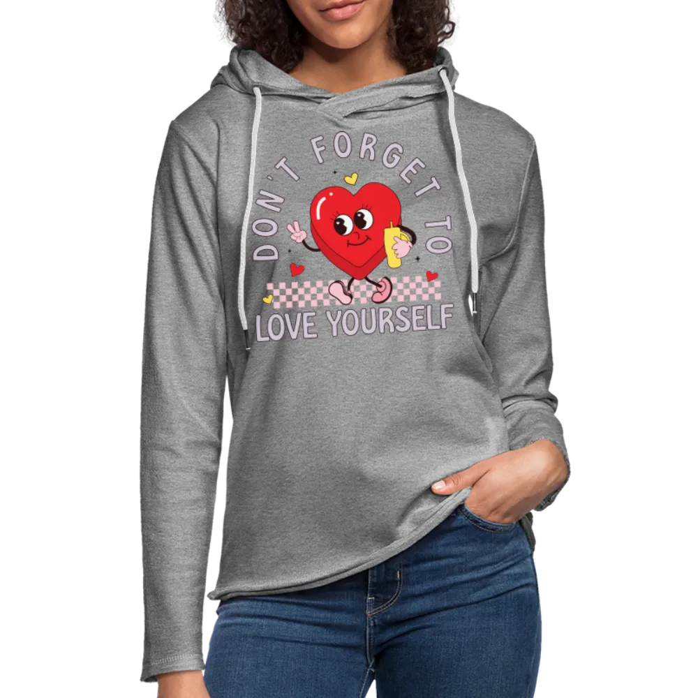 Don't Forget To Love Yourself : Lightweight Terry Hoodie