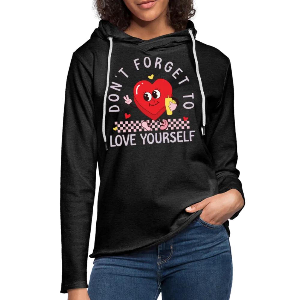 Don't Forget To Love Yourself : Lightweight Terry Hoodie