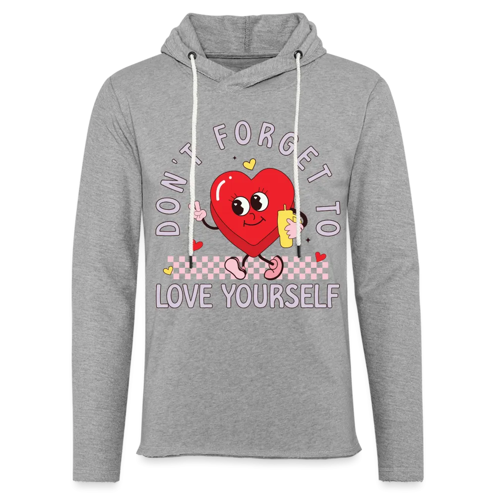 Don't Forget To Love Yourself : Lightweight Terry Hoodie