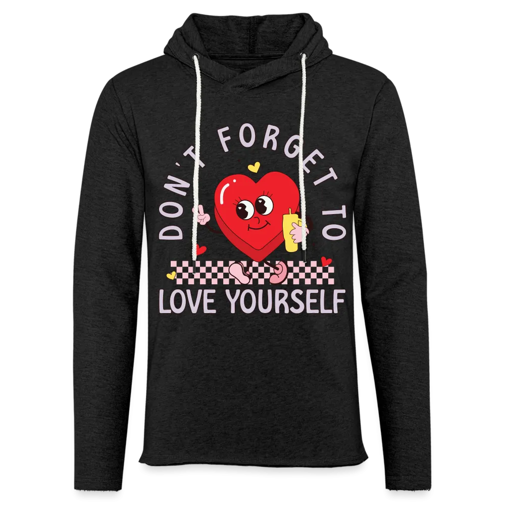 Don't Forget To Love Yourself : Lightweight Terry Hoodie