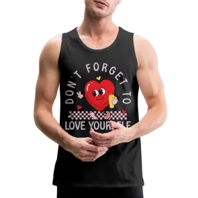 Don't Forget To Love Yourself : Men’s Premium Tank Top