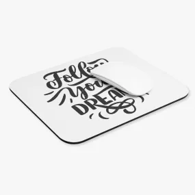 Follow Your Dreams: Printed Mouse Pad