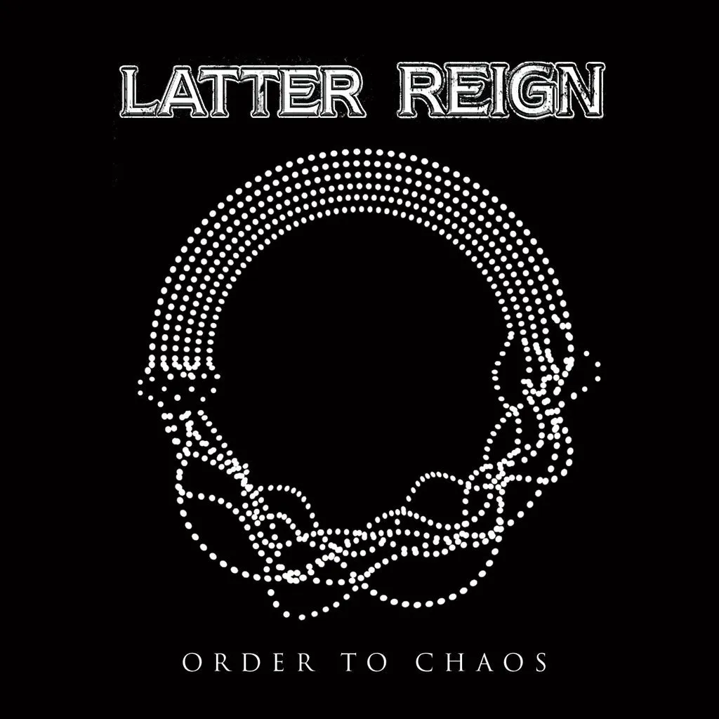 LATTER REIGN - 'ORDER TO CHAOS' (CD) 2024 Melodic Christian Metal!